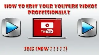 How to edit youtube video professionally(2015 NEW)