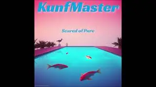 KunfMaster - Scared Of Pure