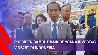Presiden Sambut Baik Rencana Investasi Vinfast Kendaraan Listrik Di Indonesia