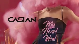 Casian - My Heart Went (Official Single)