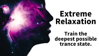 Extreme Relaxation Hypnosis for Incredibly Deep Trance (Non-Sleep Deep Rest)