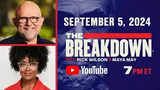 THE BREAKDOWN | SEPTEMBER 5 2024