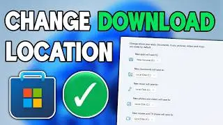 How to Change Microsoft Store Download Location (Windows 11)