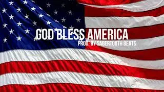 God Bless America (Trap Remix) [Prod. by Sabertooth Beats]