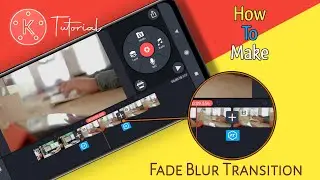 Fade Blur Transition Effect In Kinemaster || How To Make Transition FX Video || Tech For