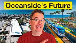Oceanside's BIGGEST New Developments in 2025 & Beyond