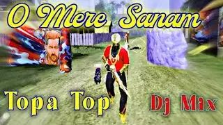 O Mere Sanam | Tapa Tap Dj Mix | New Hindi Song | Topa Topa Dj Song | Free Fire Dj Status