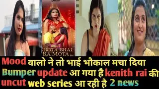 Kenith Rai upcoming uncut web series update in Mood//