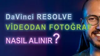 DaVinci Resolve | Videodan Fotoğraf Almak