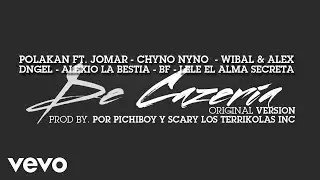 Lele - De Cazería (ft. Polakan, Alexio, Chyno Nyno, D-enyel, Jomar, Wibal & Alex, BF)