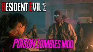 Resident Evil 2 Remake PC | POISON ZOMBIES in MAIN STORY Mod - Custom Enemy/Item Mod