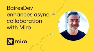 How BairesDev Enhances Remote Collaboration with Miro asynchronously