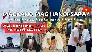 HANOI 2024 TRAVEL GUIDE: MAGKANO ANG NAGASTOS NAMIN? TIPS + RECOMMENDATIONS!