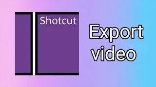 How to export video from Shotcut