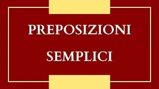 Preposizioni Semplici - Lezione 46 (Italiano)