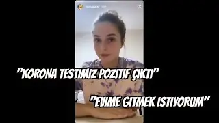 ECENAZ ÜÇER KORONAVIRÜSE YAKALANDI