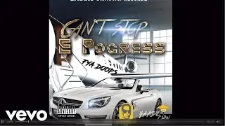 Fya Doops - Can't Stop E Progress (Official Audio)
