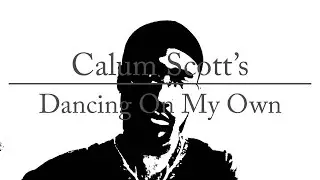 Dancing On My Own - Calum Scott/Robyn Male Cover by Ntangbl