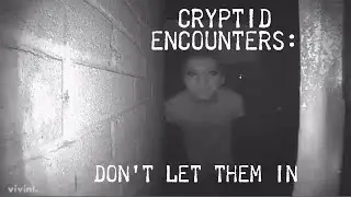 Cryptid Encounters: Don’t Let Them In