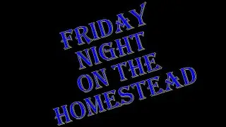 Friday Night On The Homestead Cancelled Tonight