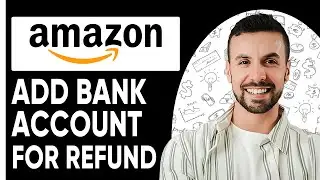 HOW TO ADD BANK ACCOUNT IN AMAZON FOR REFUND 2025!  (EASY!)