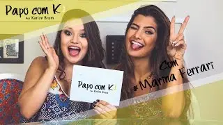 PAPO COM K! COM MARINA FERRARI | KARIZE BRUM