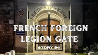 TCAV TV: French Foreign Legion Gate - Story 94