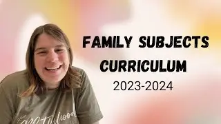 Family Subjects Curriculum Picks 2023-2024 School Year