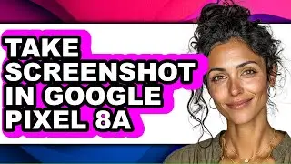 How to Take Screenshot in Google Pixel 8a (updated)