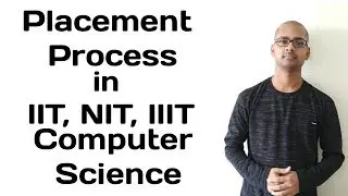 PLACEMENT PROCESS IN IIT, NIT, IIIT [STUDENT MUST WATCH]
