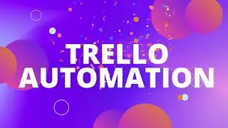 Deep Dive in Trello Automation