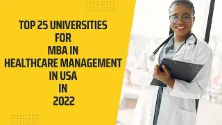 Top 25 Universities for MBA In Healthcare Management In USA In 2022 | Healthcare Management In USA
