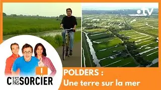 POLDERS : Une terre sur la mer - C'est pas sorcier [Intégrale]