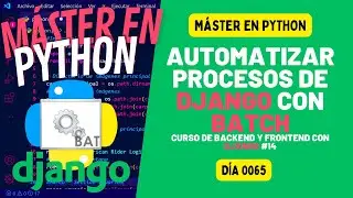 Crear BATCH para tareas rutinarias de DJANGO - Máster en PYTHON #65