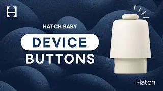 Hatch Baby: How to Use the Buttons & Controls