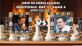 ▪ARONIAN VS CARLSEN - NEW IN CHESS CLASSIC 2021 SEMIFINALS DAY 1 GAME 4 (1-0)▪