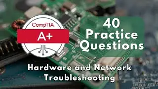 Quick Prep for Acing the CompTIA A+ 220-1101 Exam: Hardware and Network Troubleshooting