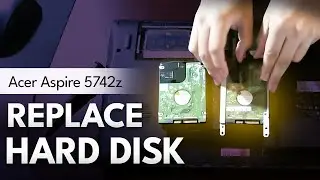 How To Replace Hard Drive Acer Aspire 5742z