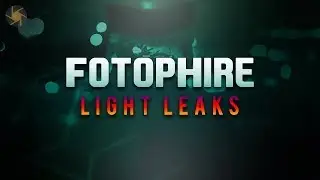 How to Use Light Leak Effects in Wondershare Fotophire - Tutorial #4