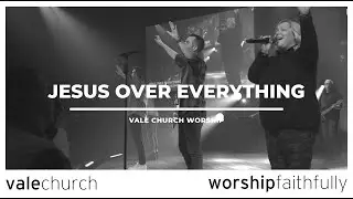 Jesus Over Everything | The Belonging Co. | Vale Worship