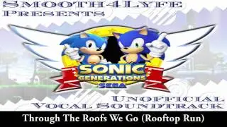 Smooth4Lyfe- Through The Roofs We Go (Sonic Generations Vocal Remix)