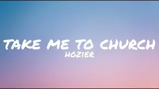 Take Me To Church - Hozier (Lyrics)