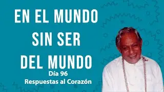 En el mundo sin ser del mundo -  Respuestas al Corazón
