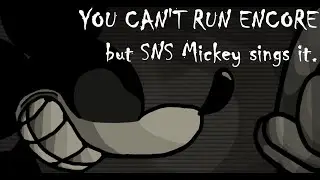 You can't forget Encore (You can't run Encore but SNS Mickey Mouse sings it.) (50 subs special)