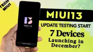 MIUI 13 Update Testing Start 7 Devices | MIUI 13 Launching in December?