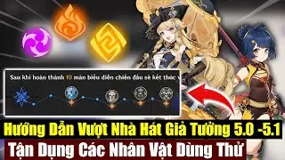 Hướng Dẫn Vượt Nhà Hát Giả Tưởng Mới 5.0 - 5.1 | Tận Dụng Các Nhân Vật Dùng Thử