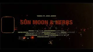 Venna feat JVCK JAMES - Sun, Moon & Herbs (Official Video)