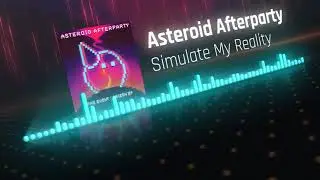 (Klayton Presents) Asteroid Afterparty - Simulate My Reality [FiXT Noir] [Official Audio]