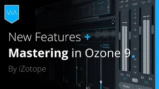 iZotope Ozone 9 New Features & Mastering Tutorial