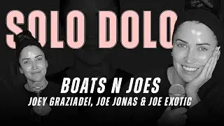 Solo Dolo: Boats N Joes ... Joey Graziadei, Joe Jonas & Joe Exotic